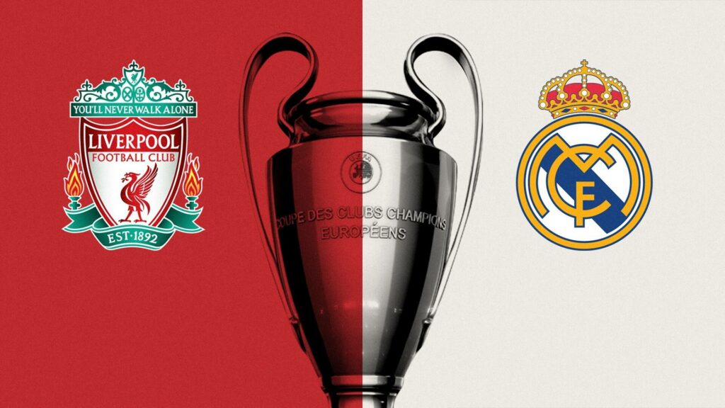 UEFA Champions League Finals: Liverpool VS Real Madrid Preview and Prediction